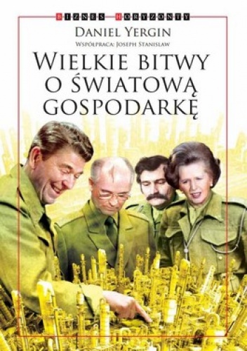Wielkie Bitwy o Światową Gospodarkę - Daniel Yergin, Joseph Stanislaw