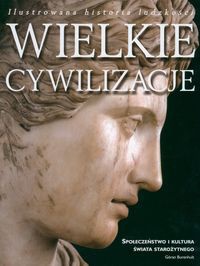 Wielkie cywilizacje. Społeczeństwo i kultura świata starożytnego - Burenhult Goran - Burenhult Goran