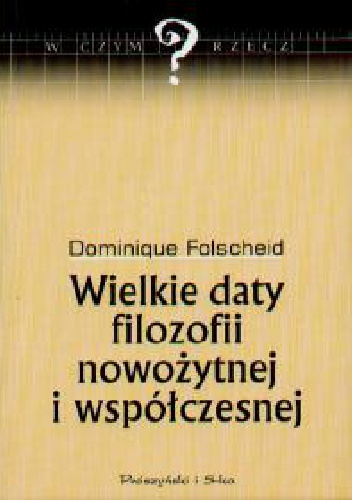 Wielkie daty filozofii nowożytnej i współczesnej - Dominique Folscheid