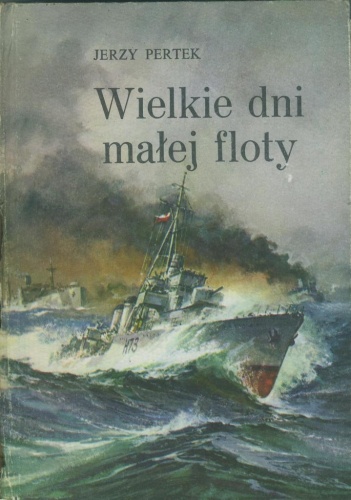 Wielkie dni małej floty - Jerzy Pertek