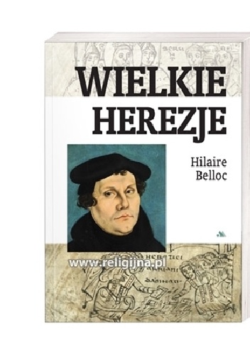 Wielkie herezje - Hilaire Belloc