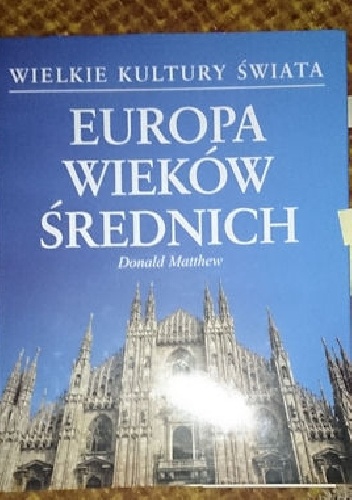 Wielkie Kultury Świata - Europa Wieków Średnich