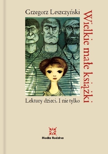 Wielkie małe książki. Lektury dzieci i nie tylko - Grzegorz Leszczyński