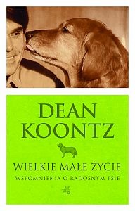 Wielkie małe życie. Wspomnienia o radosnym psie - Dean Koontz