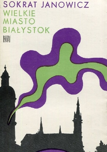 Wielkie miasto Białystok - Sokrat Janowicz