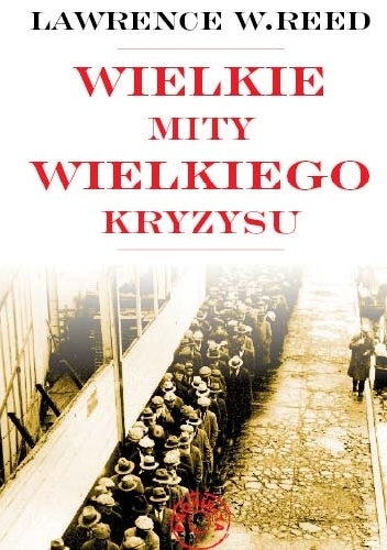 Wielkie mity Wielkiego Kryzysu - Lawrence W. Reed