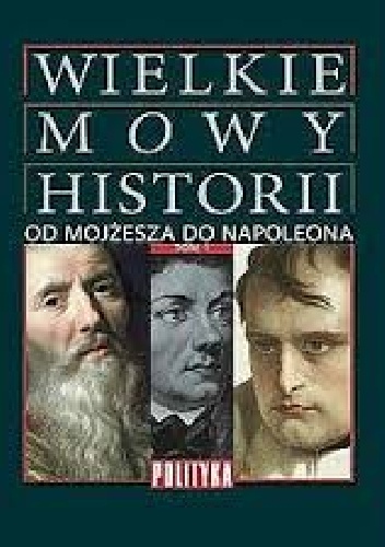 Wielkie Mowy Historii. Tom 1. Od Mojżesza do Napoleona. - Marek Gumkowski