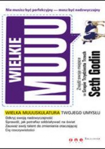 Wielkie muuu. Nie musisz być perfekcyjny - masz być nadzwyczajny - Seth Godin