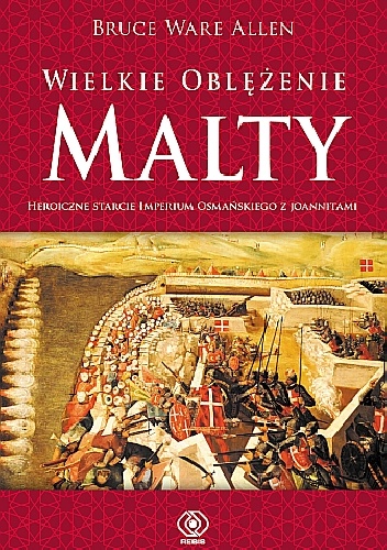 Wielkie Oblężenie Malty - Bruce Ware Allen