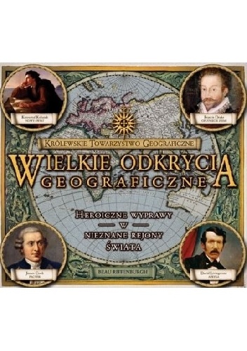 Wielkie odkrycia geograficzne - Królewskie Towarzystwo Geograficzne - Beau Riffenburgh