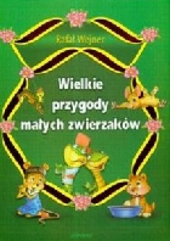 Wielkie przygody małych zwierzaków - Rafał Wejner