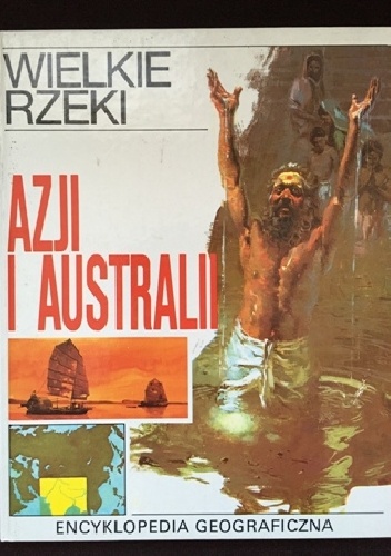 Wielkie rzeki Azji i Australii - praca zbiorowa