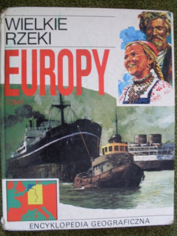 Wielkie rzeki Europy tom I - praca zbiorowa