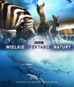 Wielkie Spektakle Natury. Reportaże przyrodnicze filmowców BBC - Karen Bass, Brian Leith