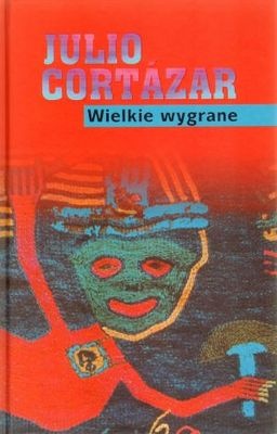 Wielkie wygrane - Julio Cortázar