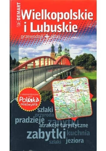 Wielkopolskie i Lubuskie. Przewodnik + atlas - praca zbiorowa