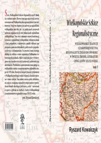 Wielkopolskie szkice regionalistyczne t. 5 - Ryszard Kowalczyk