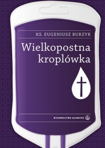 Wielkopostna kroplówka - Eugeniusz Burzyk