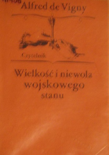 Wielkość i niewola wojskowego stanu - Alfred de Vigny