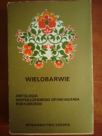 Wielobarwie. Antologia współczesnego opowiadania rosyjskiego - praca zbiorowa