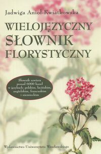Wielojęzyczny słownik florystyczny - Jadwiga Anioł-Kwiatkowska