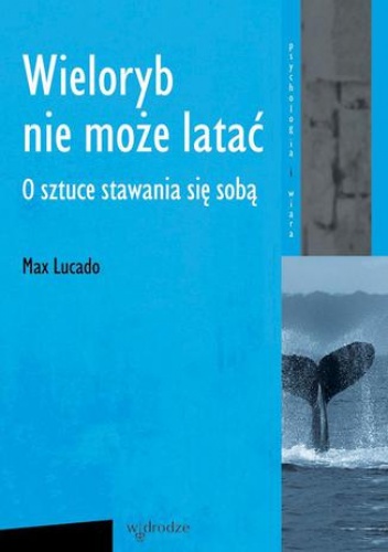 Wieloryb nie może latać - Max Lucado