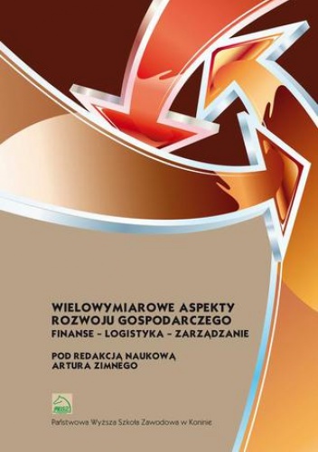 Wielowymiarowe aspekty rozwoju gospodarczego. Finanse  logistyka  zarządzanie - Zimny Artur