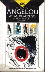 Wiem, dlaczego ptak w klatce śpiewa - Maya Angelou