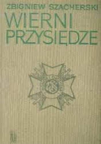 Wierni przysiędze - Zbigniew Szacherski