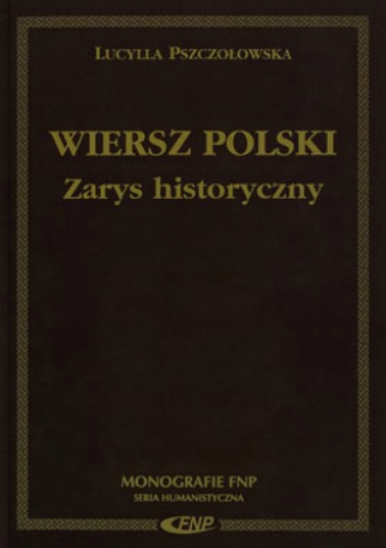 Wiersz polski. Zarys historyczny - Lucylla Pszczołowska