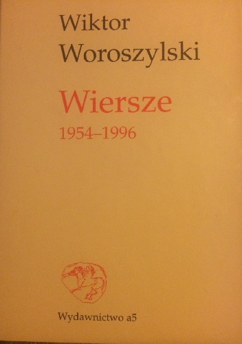 Wiersze 1954-1996 - Wiktor Woroszylski