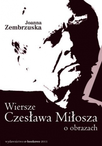 Wiersze Czesława Miłosza o obrazach - Zembrzuska Joanna