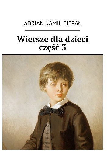 Wiersze dla dzieci część 3 - Adrian Ciepał