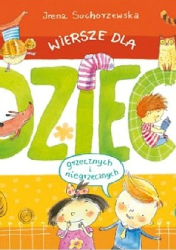 Wiersze dla dzieci (grzecznych i niegrzecznych) - Irena Suchorzewska