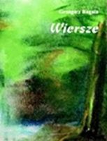 Wiersze - Grzegorz Rogala
