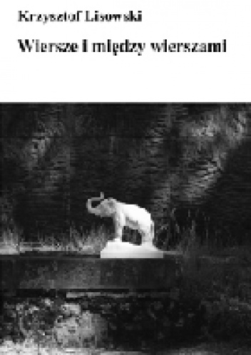 Wiersze i między wierszami - Krzysztof Lisowski