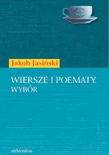 Wiersze i poematy - Jakub Jasiński