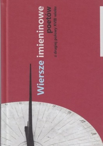Wiersze imieninowe poetów z drugiej połowy XVIII wieku - praca zbiorowa