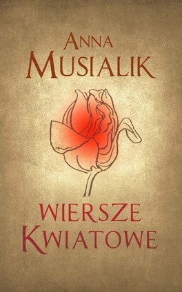 Wiersze kwiatowe - Anna Musialik