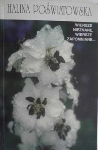 Wiersze nieznane, wiersze zapomniane - Halina Poświatowska