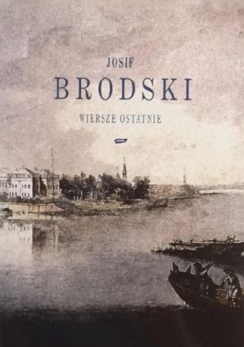 Wiersze ostatnie - Josif Brodski