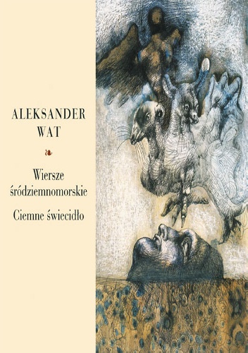 Wiersze śródziemnomorskie. Ciemne świecidło - Aleksander Wat