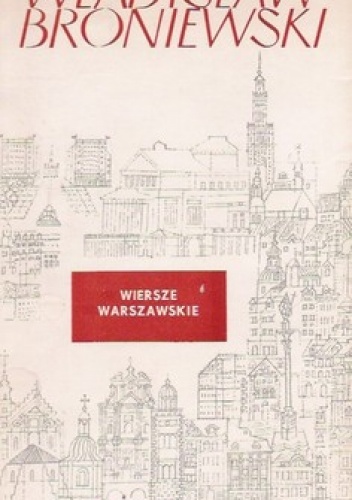 Wiersze warszawskie - Władysław Broniewski