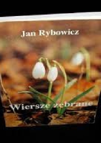 Wiersze zebrane - Jan Rybowicz