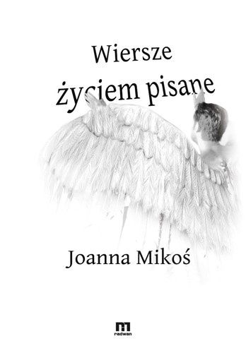Wiersze życiem pisane - Joanna Mikoś