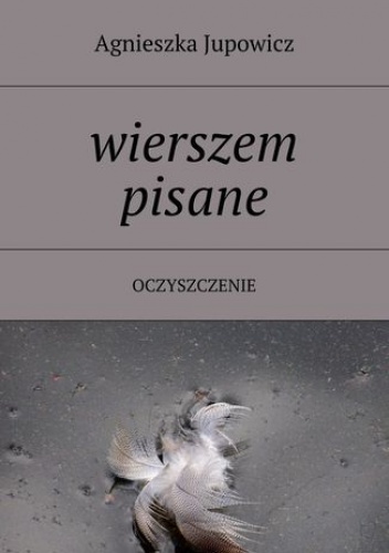 wierszem pisane - Jupowicz Agnieszka