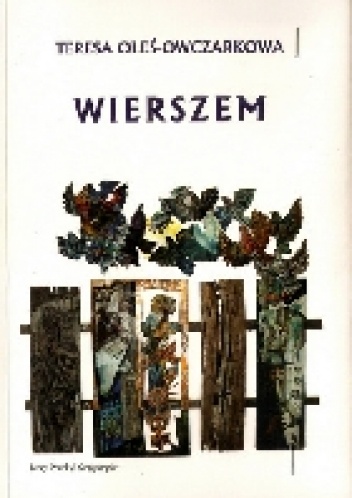 Wierszem - Teresa Oleś-Owczarkowa