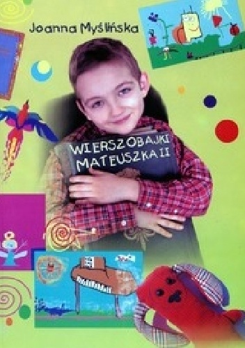 Wierszobajki Mateuszka II. Uciekając przed prozą - Joanna Myślińska