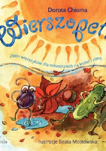 Wierszopełki.Zbiór wierszyków dla milusińskich na jesień i zimę - Dorota Chioma