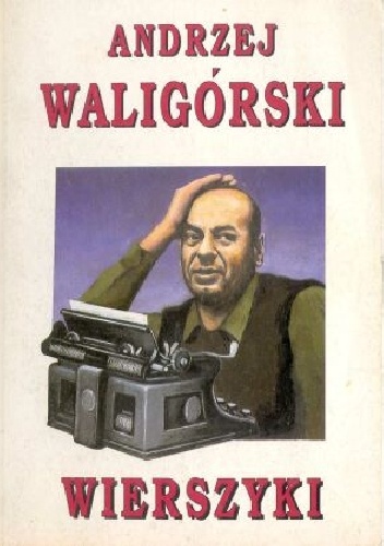 Wierszyki - Andrzej Waligórski